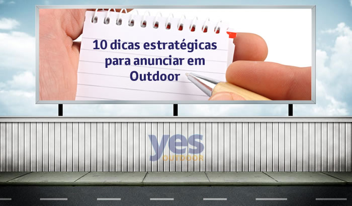 Yes Outdoor - 10 dicas estratégicas para anunciar em Outdoor